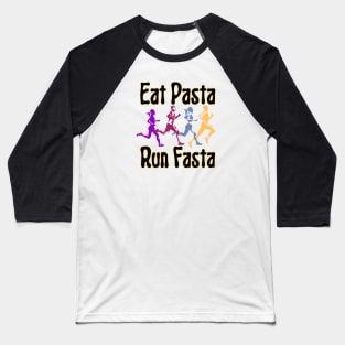 Eat Pasta Run Fasta Baseball T-Shirt
